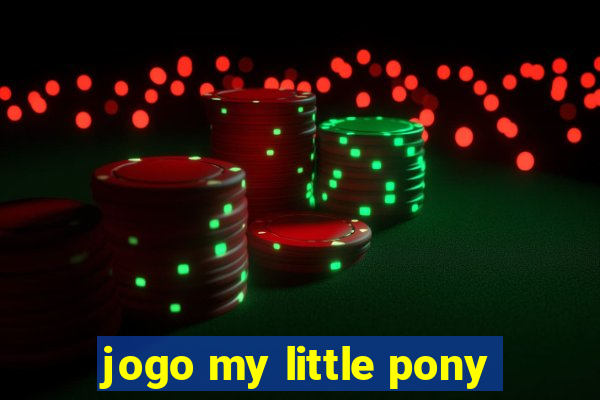 jogo my little pony